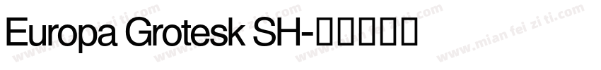 Europa Grotesk SH字体转换